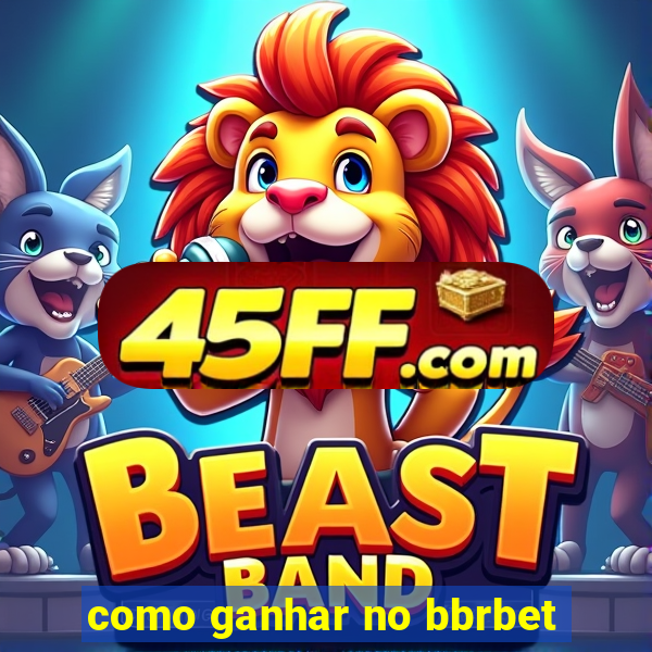 como ganhar no bbrbet